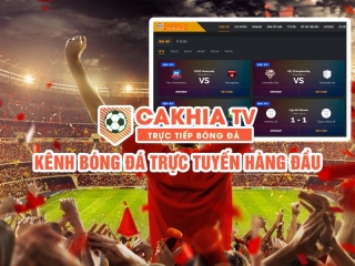 CakhiaTV: Sự lựa chọn hàng đầu cho bóng đá và giải trí